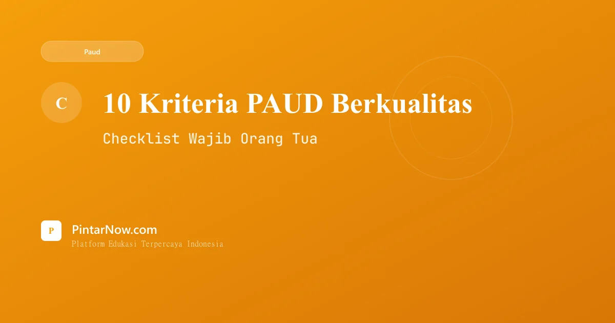 10 Kriteria PAUD Berkualitas yang Wajib Diketahui Orang Tua